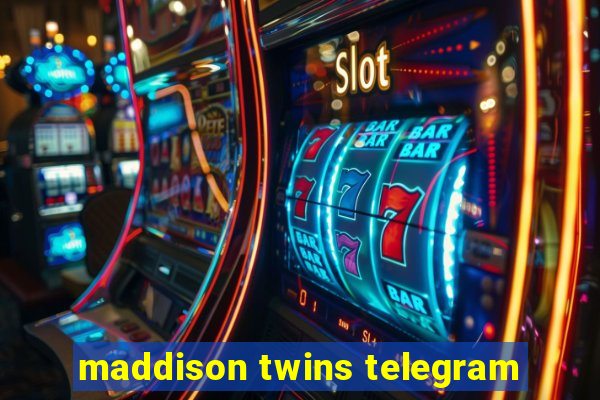 maddison twins telegram