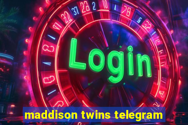 maddison twins telegram