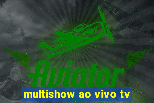 multishow ao vivo tv