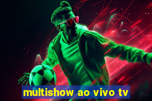 multishow ao vivo tv