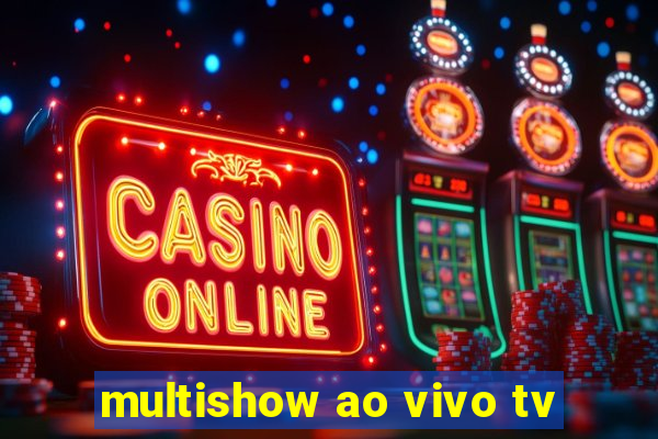 multishow ao vivo tv