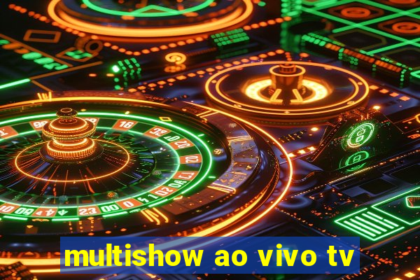 multishow ao vivo tv