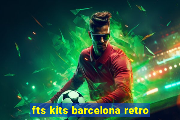 fts kits barcelona retro