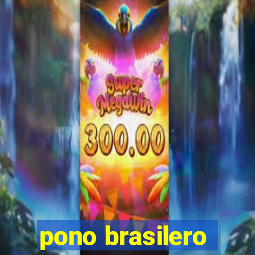 pono brasilero