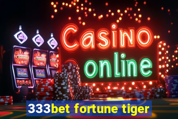 333bet fortune tiger