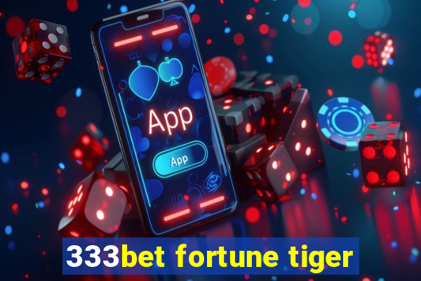 333bet fortune tiger