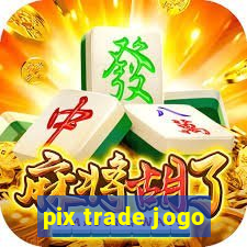 pix trade jogo