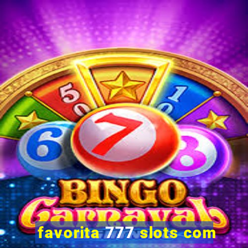 favorita 777 slots com