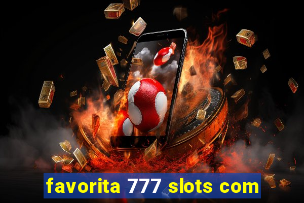 favorita 777 slots com