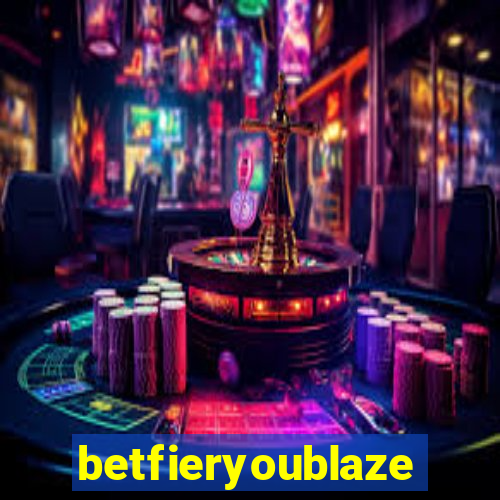 betfieryoublaze