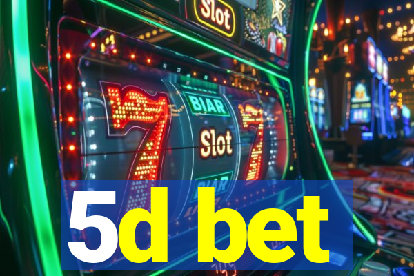 5d bet