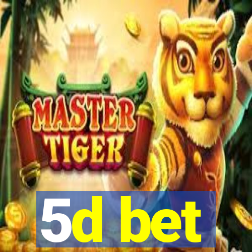 5d bet