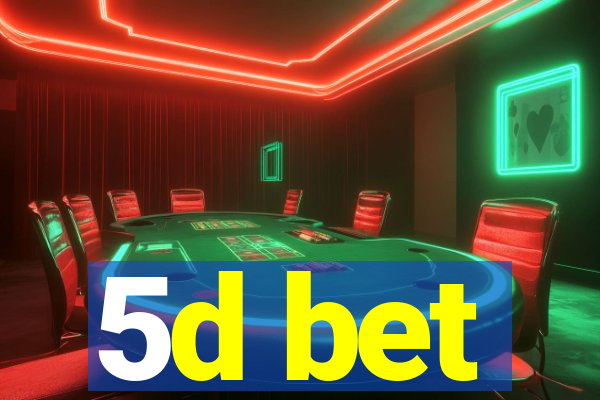 5d bet