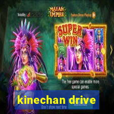 kinechan drive