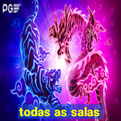 todas as salas