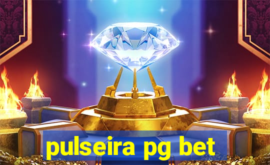 pulseira pg bet