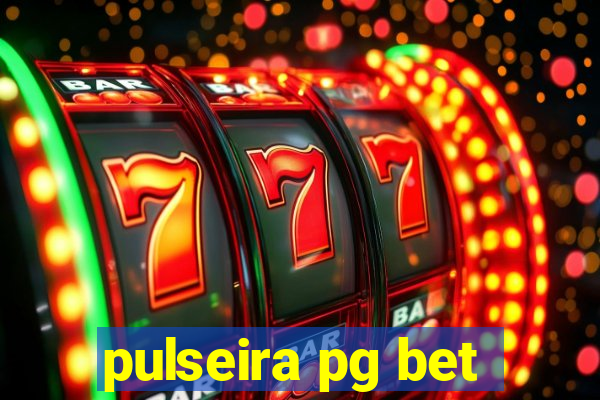 pulseira pg bet