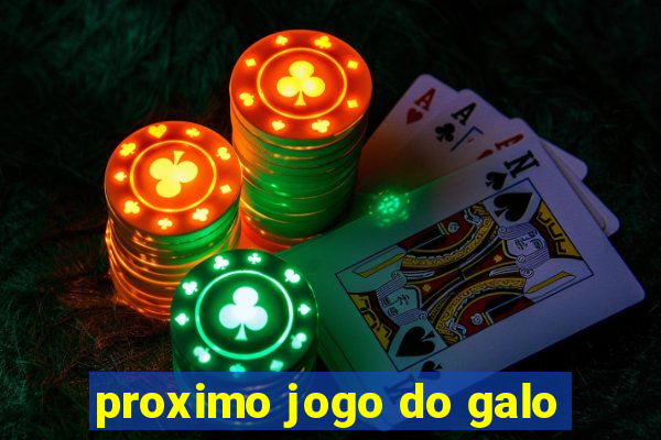 proximo jogo do galo