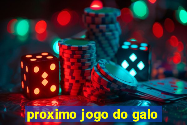 proximo jogo do galo