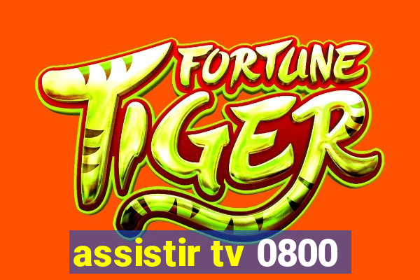 assistir tv 0800