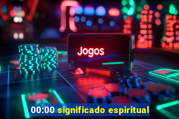 00:00 significado espiritual