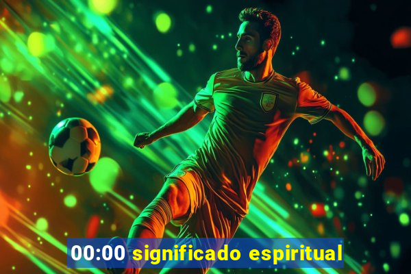 00:00 significado espiritual