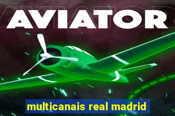 multicanais real madrid