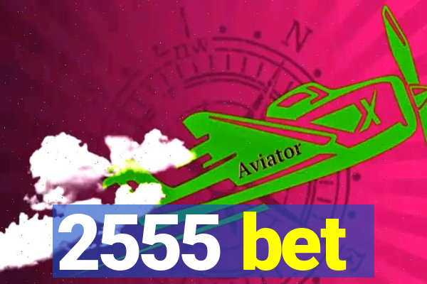 2555 bet