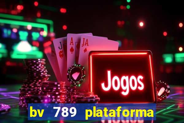 bv 789 plataforma de jogos