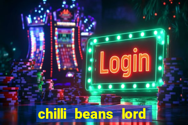 chilli beans lord of the rings