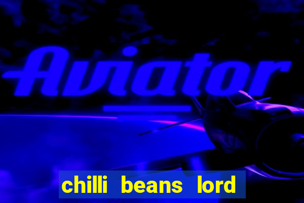 chilli beans lord of the rings