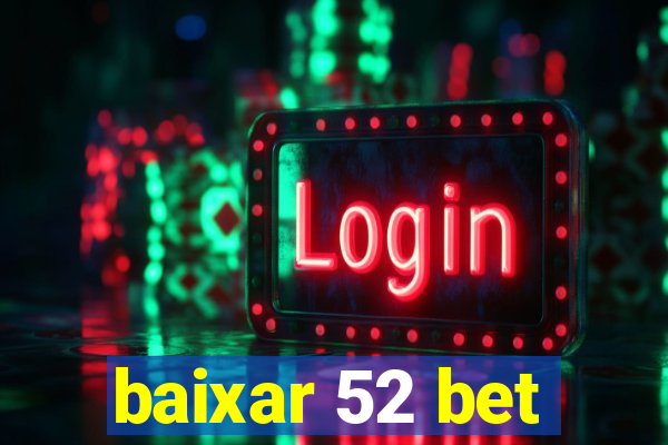 baixar 52 bet