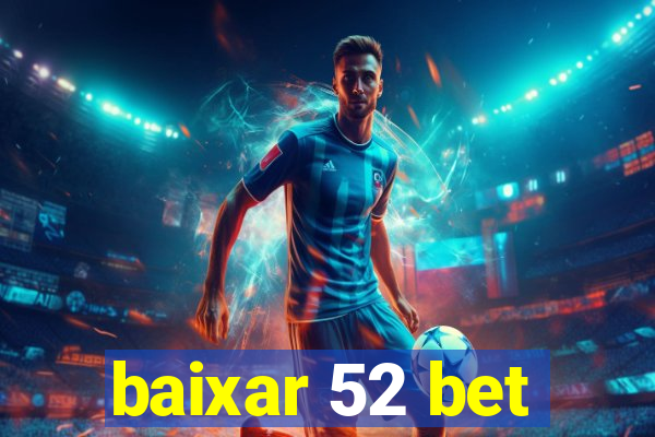 baixar 52 bet