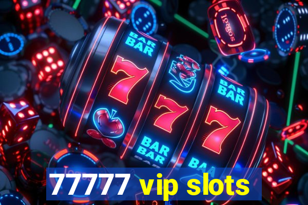 77777 vip slots