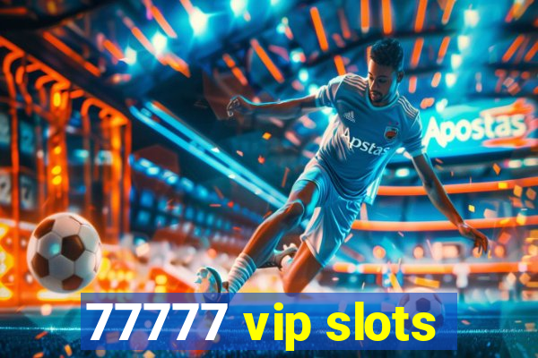 77777 vip slots