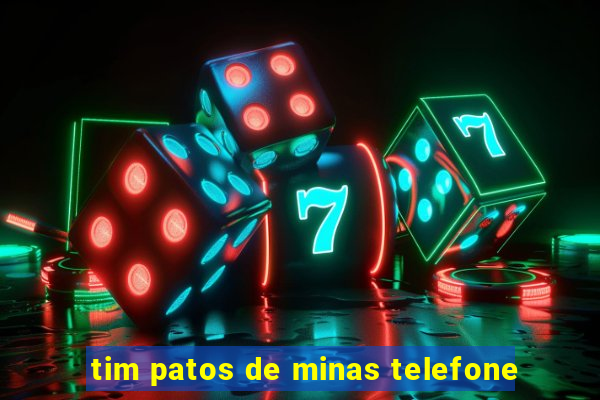 tim patos de minas telefone