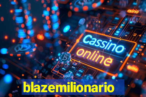 blazemilionario