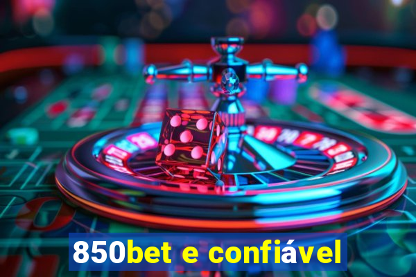 850bet e confiável