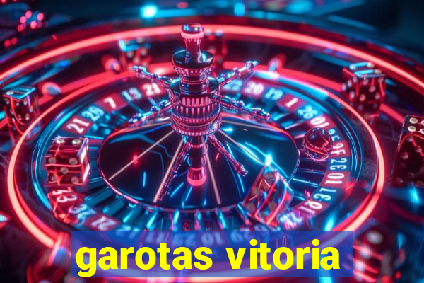 garotas vitoria