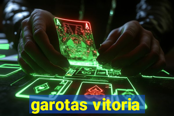 garotas vitoria