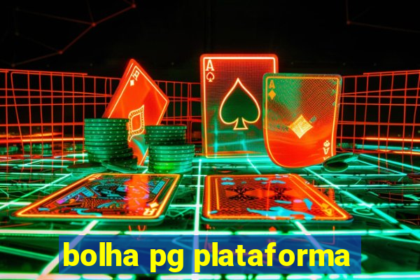 bolha pg plataforma