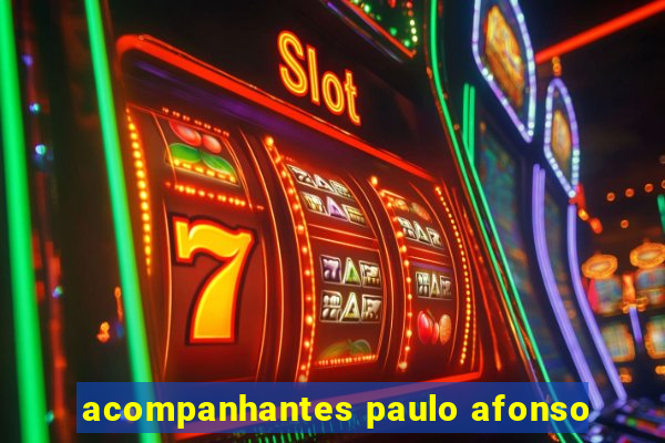 acompanhantes paulo afonso