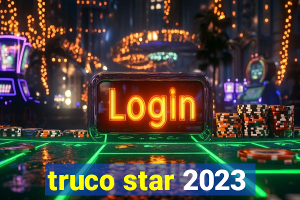 truco star 2023