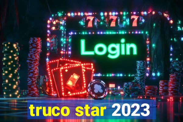 truco star 2023