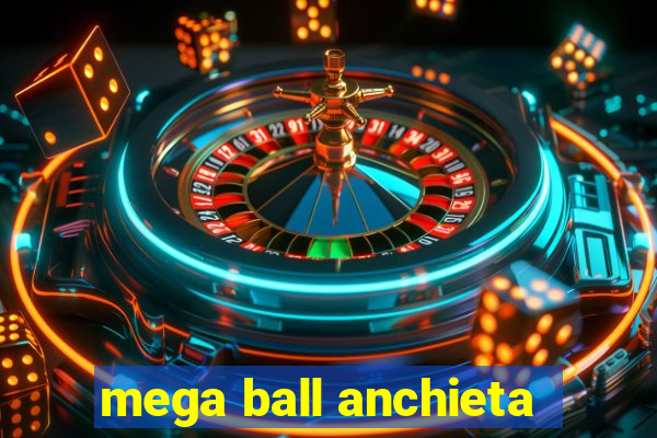 mega ball anchieta