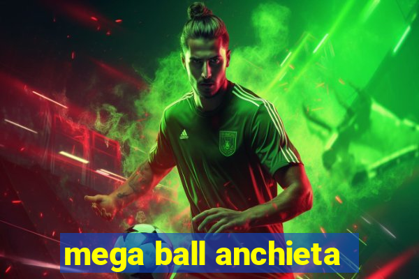 mega ball anchieta