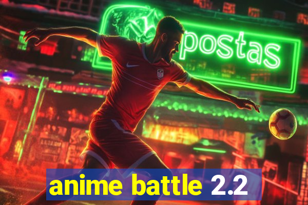 anime battle 2.2