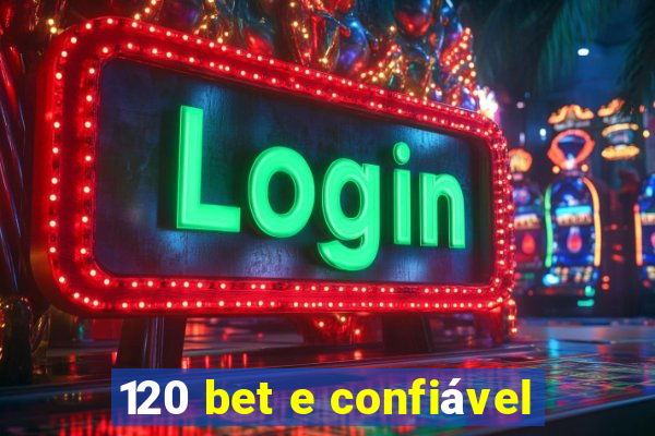 120 bet e confiável