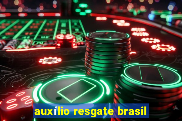 auxílio resgate brasil