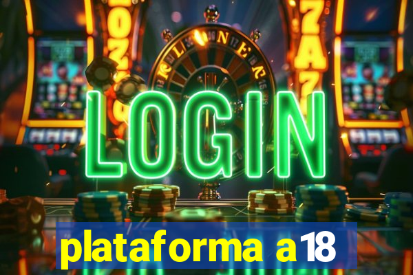 plataforma a18